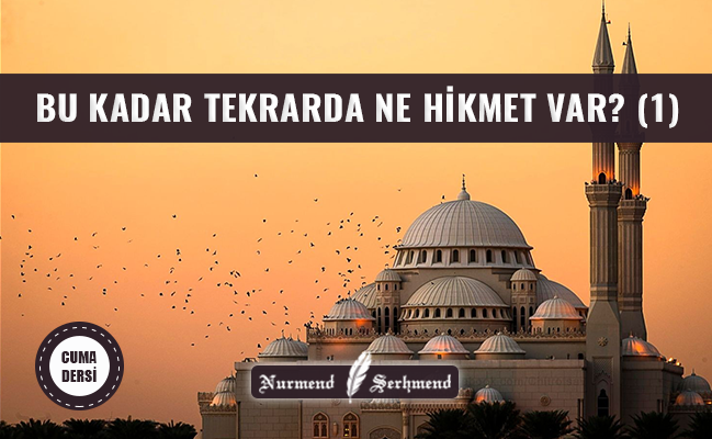 BU KADAR TEKRARDA NE HİKMET VAR? (1)