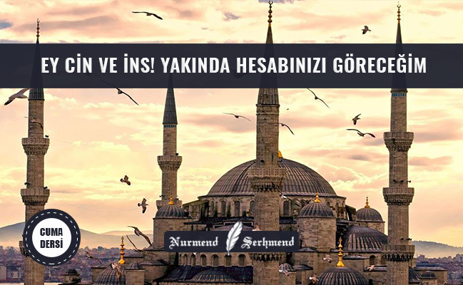 EY CİN VE İNS! YAKINDA HESABINIZI GÖRECEĞİM