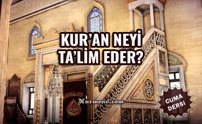 KUR’AN NEYİ TA’LİM EDER?