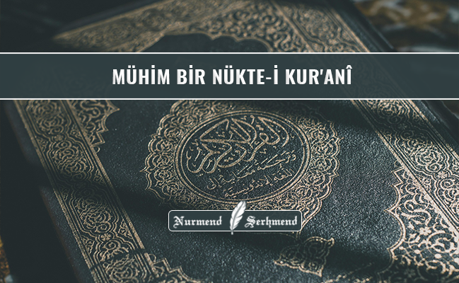 MÜHİM BİR NÜKTE-İ KUR