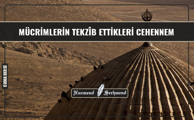 MÜCRİMLERİN TEKZÎB ETTİKLERİ CEHENNEM