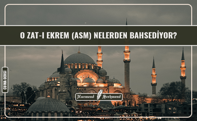 O ZAT-I EKREM (ASM) NELERDEN BAHSEDİYOR?