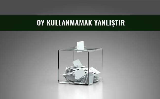 OY KULLANMAMAK YANLIŞTIR