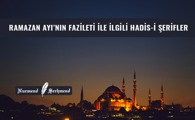 RAMAZAN AYI’NIN FAZİLETİ İLE İLGİLİ HADİS-İ ŞERİFLER