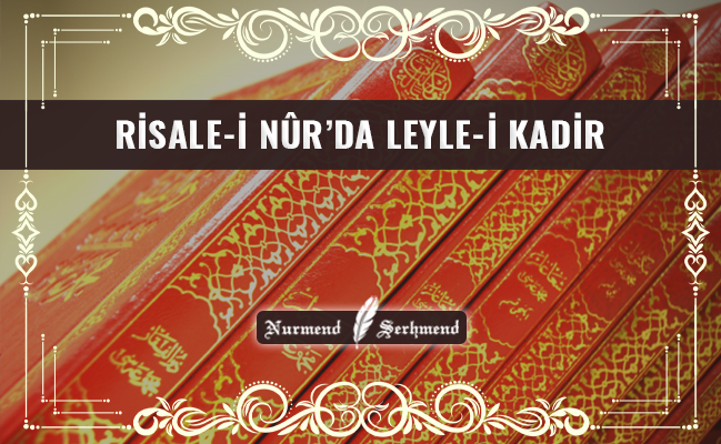 RİSALE-İ NÛR’DA LEYLE-İ KADİR