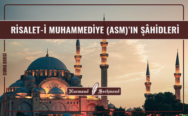 RİSALET-İ MUHAMMEDİYE (ASM)’IN ŞÂHİDLERİ