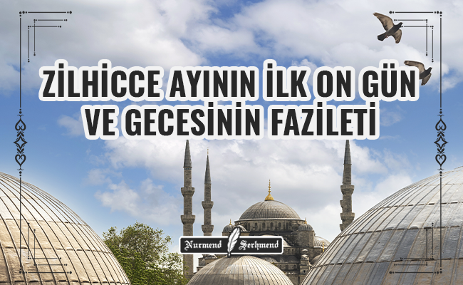 ZİLHİCCE AYININ İLK ON GÜN VE GECESİNİN FAZİLETİ