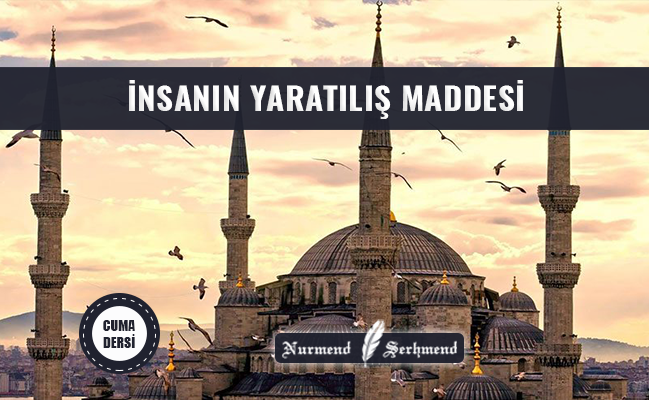 İNSANIN YARATILIŞ MADDESİ