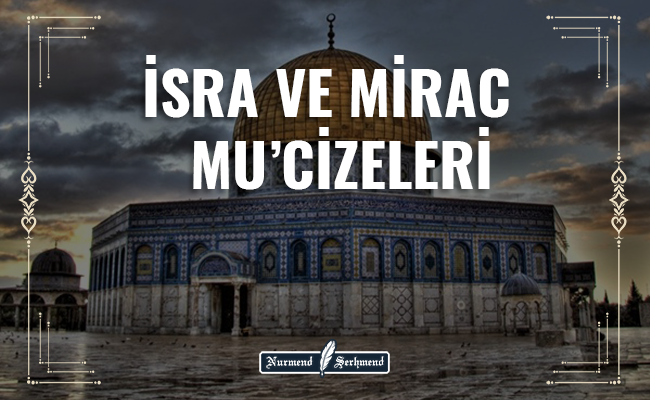 İSRA VE MİRAC MU’CİZELERİ